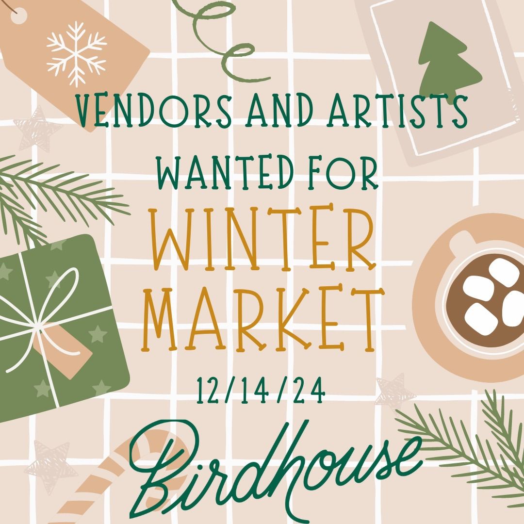 Birdhouse Winter Market - Local Women Owned Vendors! 