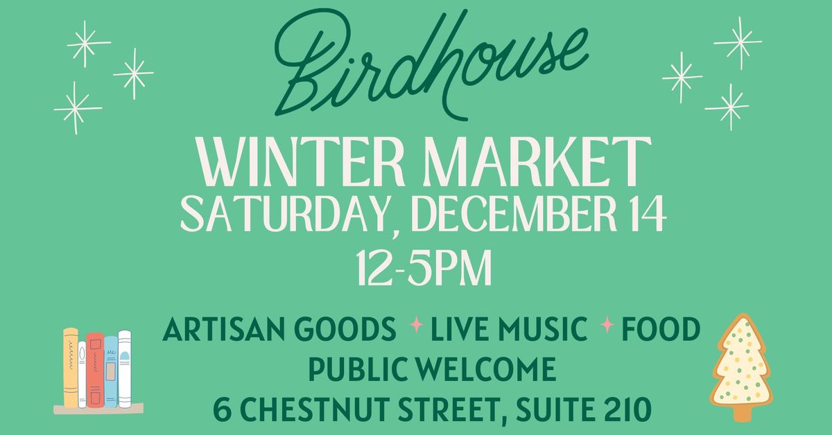 Birdhouse Winter Market - Local Women Owned Vendors! 