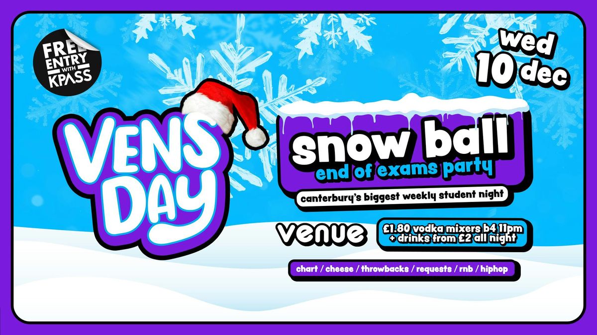 VENSDAY - Snow Ball - End of Exams Party