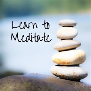 Learn to meditate!