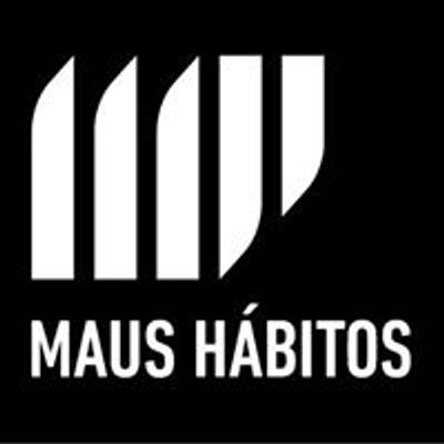 Maus H\u00e1bitos - Espa\u00e7o de Interven\u00e7\u00e3o Cultural