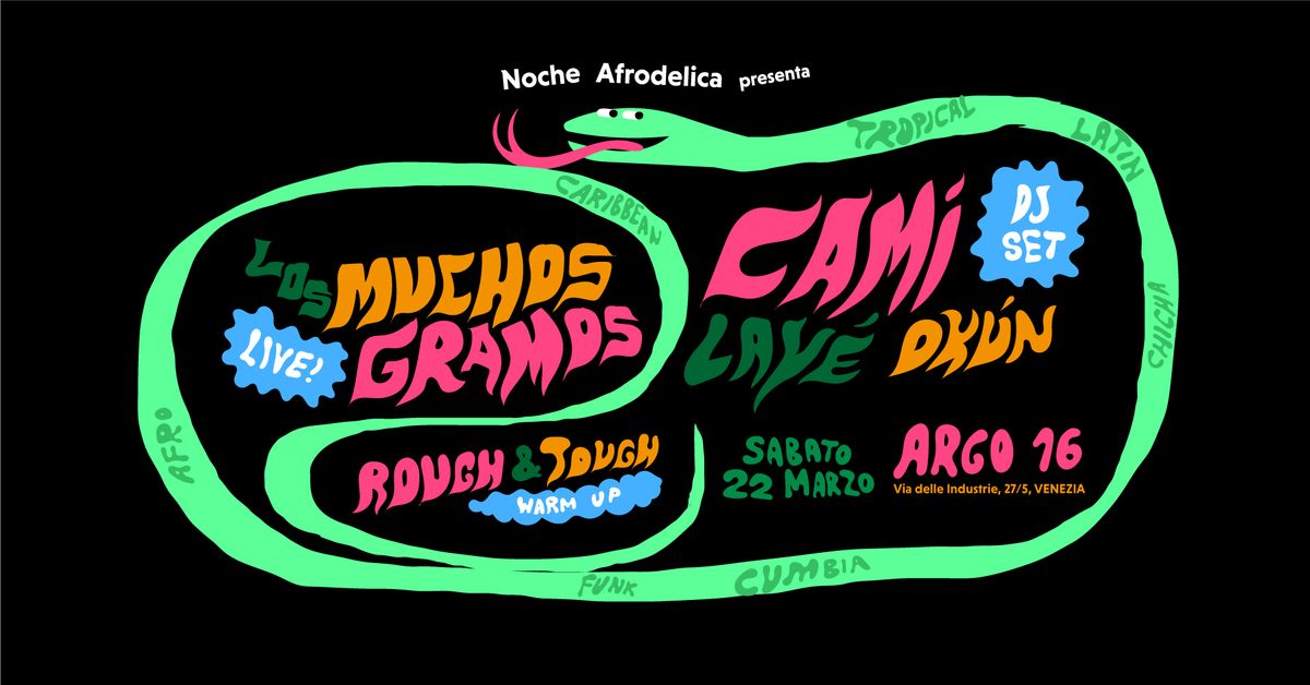 Noche Afrodelica | Los Muchos Gramos, Cami Lay\u00e9 Ok\u00fan, Rough & Tough