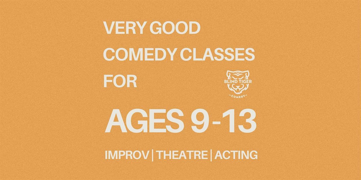 A Very Good Spring Break Improv & Acting Camp for Ages 9-13 starting Mar 23