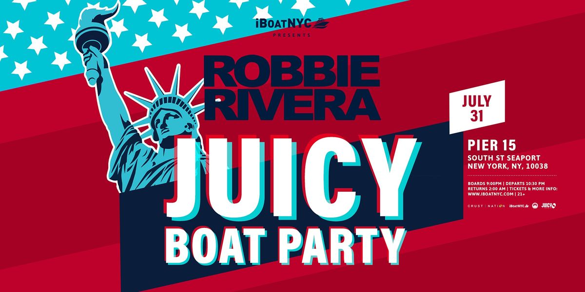 Robbie Rivera Presents Juicy Music Boat Party NYC