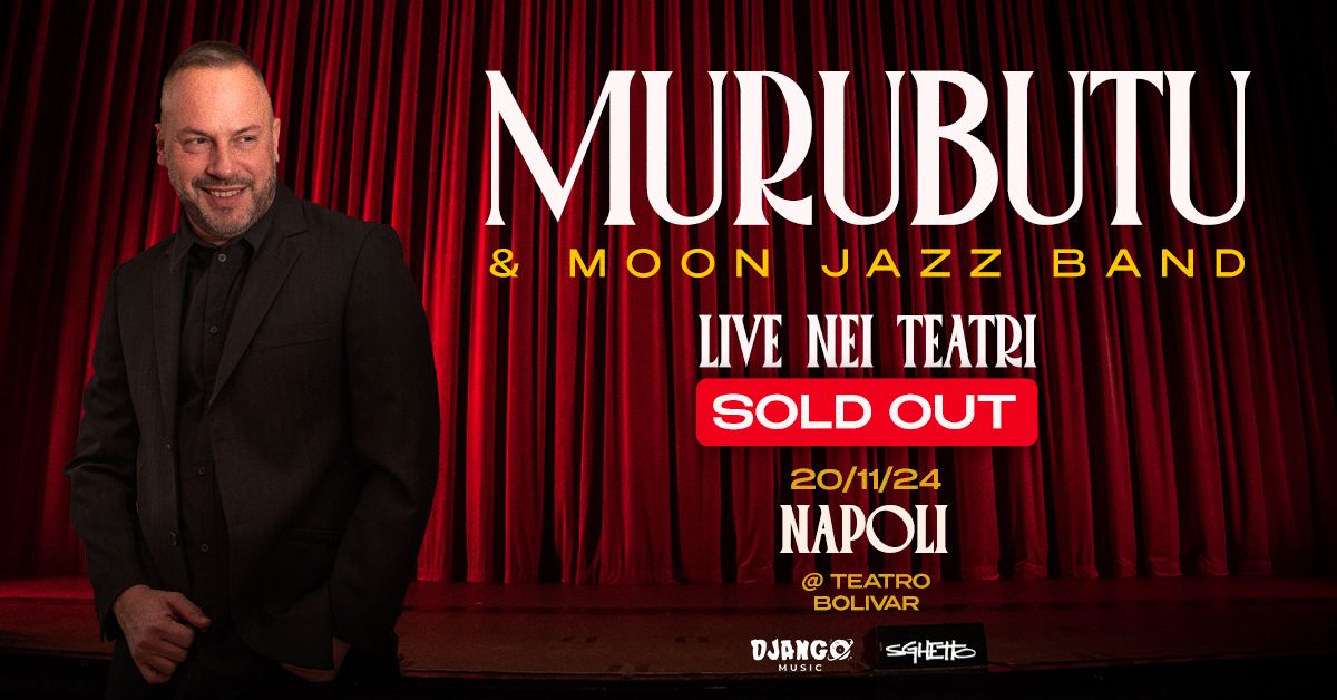 MURUBUTU & Moon Jazz Band LIVE @Teatro Bolivar - Napoli [SOLD OUT]