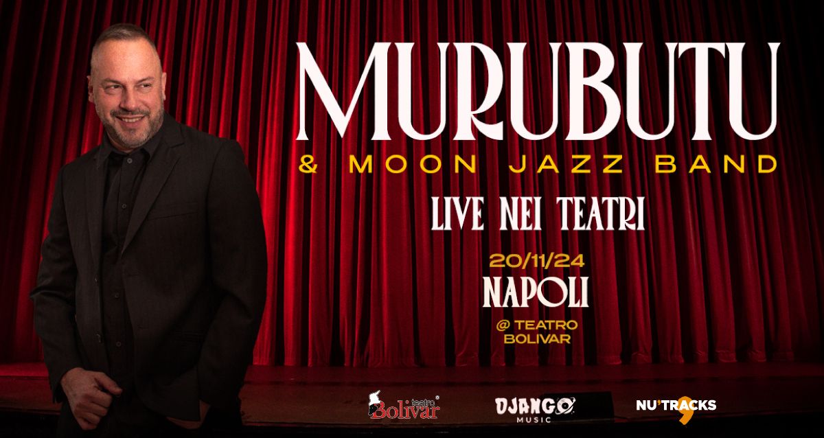 MURUBUTU & Moon Jazz Band LIVE @Teatro Bolivar - Napoli