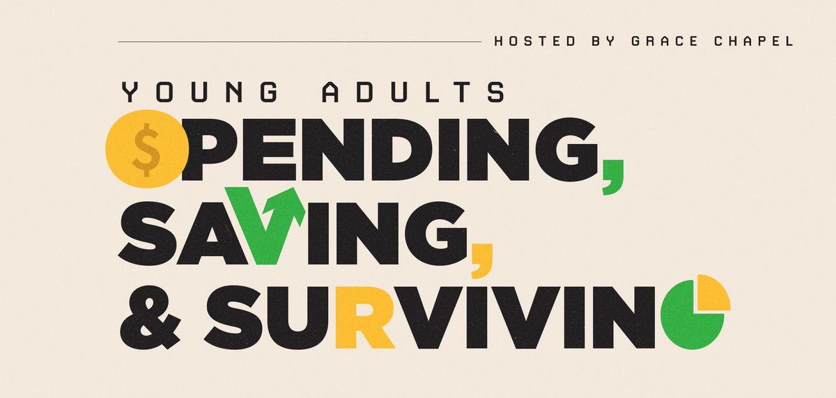 Spending, Saving & Surviving: Financial Realities for Young Adults, hosted at Grace Chapel Lexington