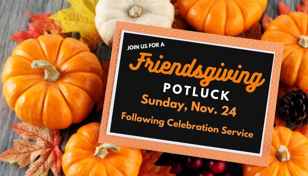 Friendsgiving Potluck