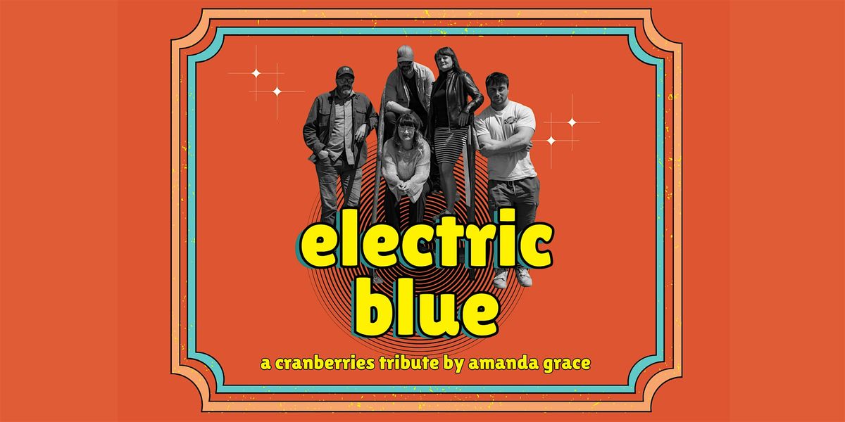 Electric Blue: A Cranberries Tribute By Amanda Grace