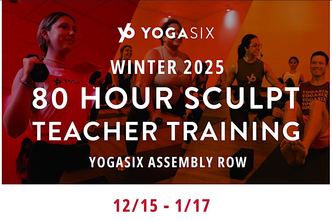 YogaSix Assembly Row - 80hr Sculpt Teacher Training Info Sessions