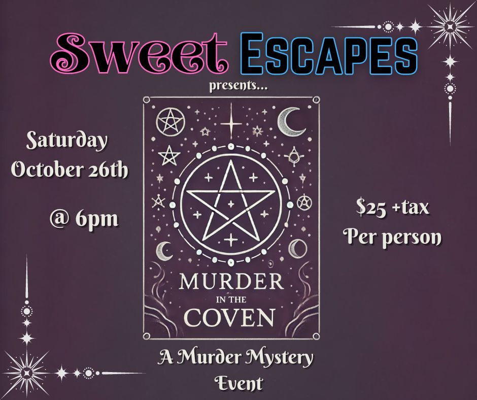  Murder In The Coven - A Murder Mystery Event. Saturday Oct. 26th @6pm 