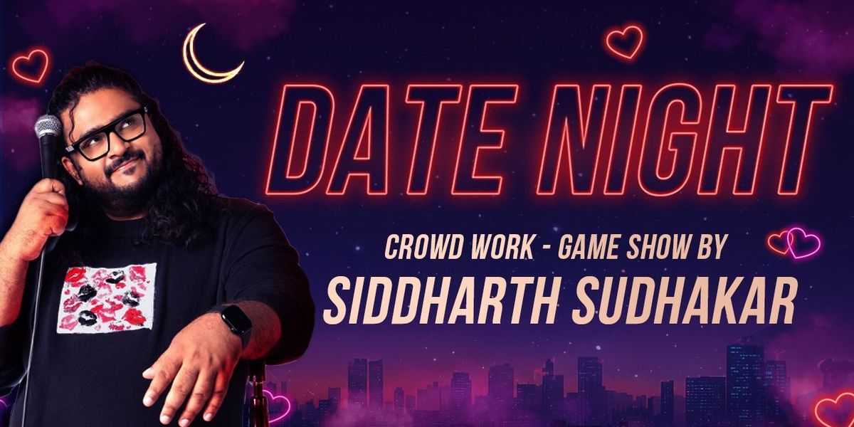 Date Night - A Stand Up Show by Siddharth Sudhakar