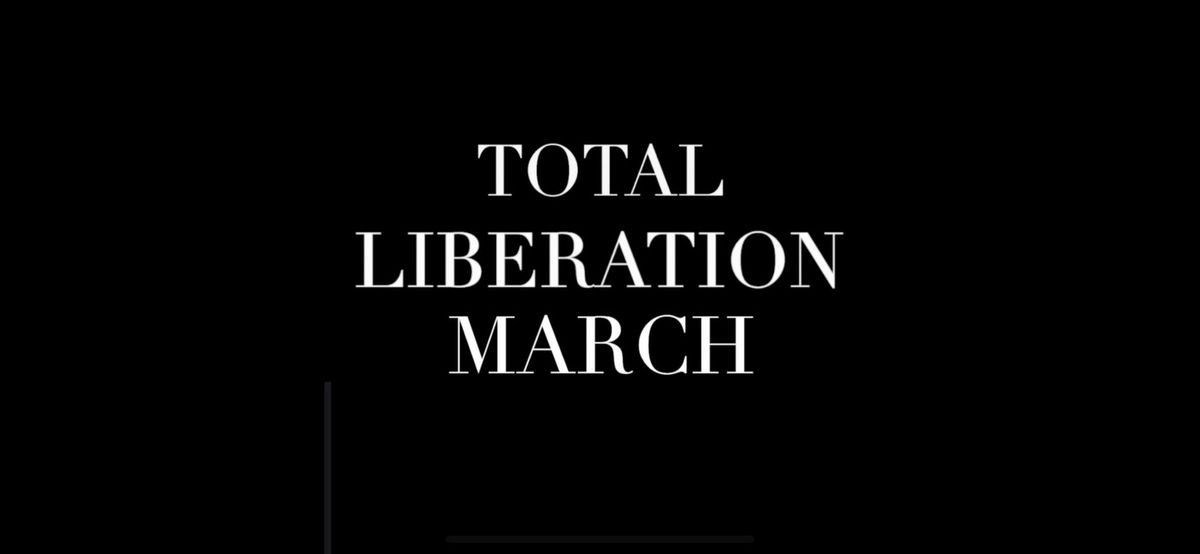 Total Liberation March