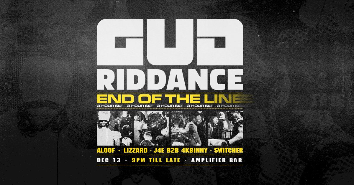 Gud Riddance Presents; End of the Line (3 HOUR SET)