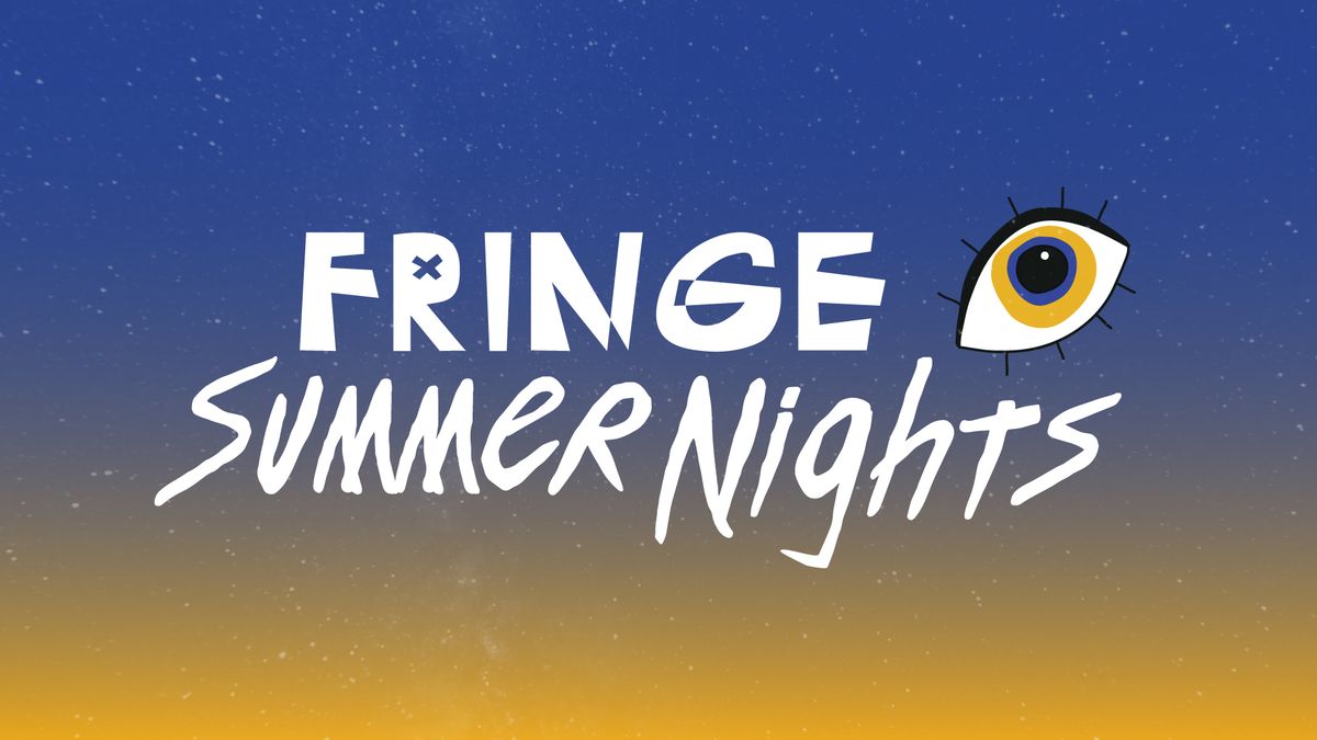 Fringe Summer Night 1