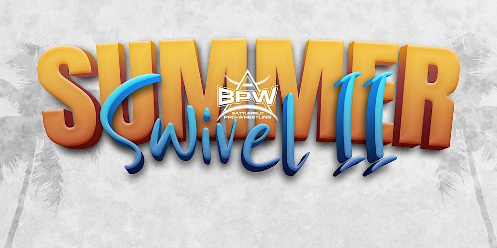Battlefield Pro Wrestling presents - SUMMER SWIVEL II