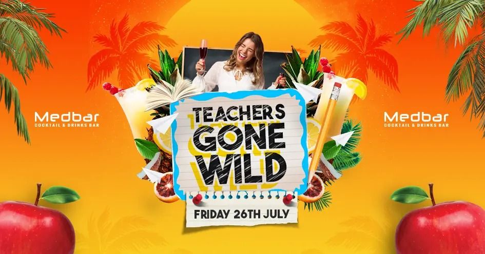 Teachers Gone Wild! Summer Break Party!