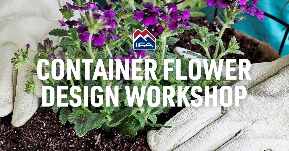 Container Flower Design Workshop - American Fork