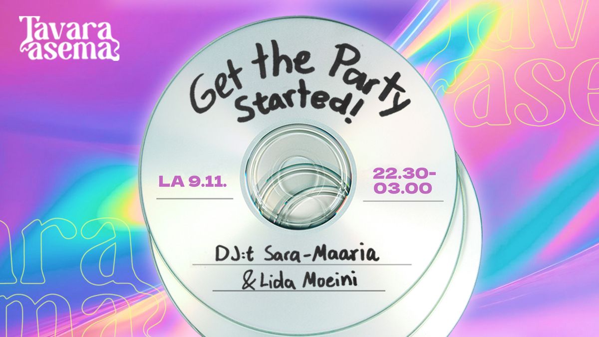 Get The Party Started!: DJ:t Sara-Maaria & Lida Moeini