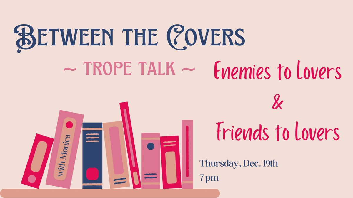 Between the Covers Book Club - Trope Talk - Enemies\/Friends to Lovers