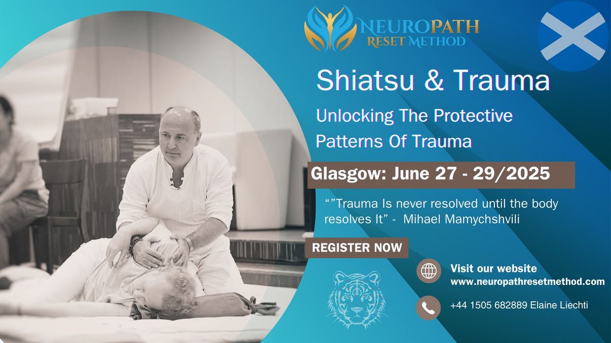 Shiatsu & Trauma - Glasgow - The Protective Patterns of Trauma - Level 1