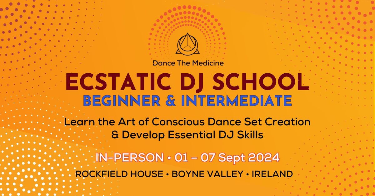 Ecstatic DJ School 2024 \u2022 IRELAND \u2022 Learn the Art of Conscious Dance Set Creation