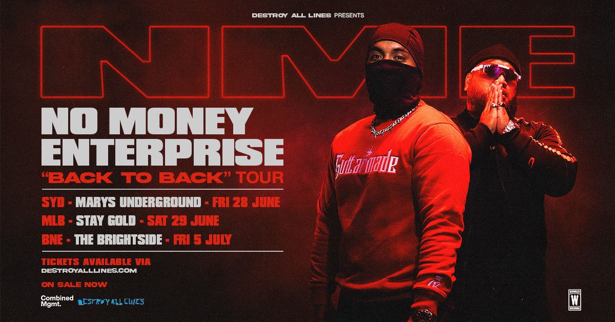 No Money Enterprise | Sydney | Back to Back Tour  