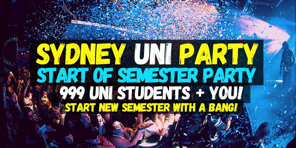 Sydney UNI Party! \u25b2 Start of Semester Party