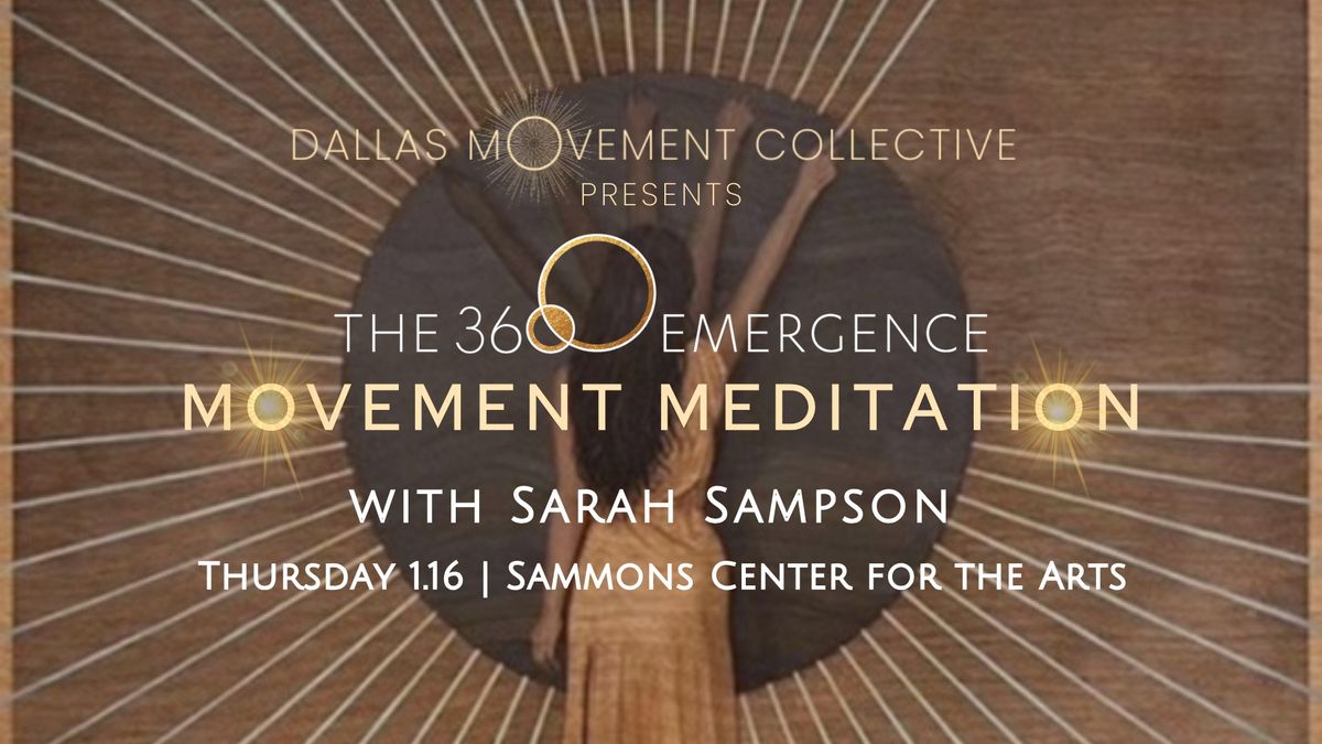 360 Emergence Movement Meditation + Dance w. Sarah Sampson