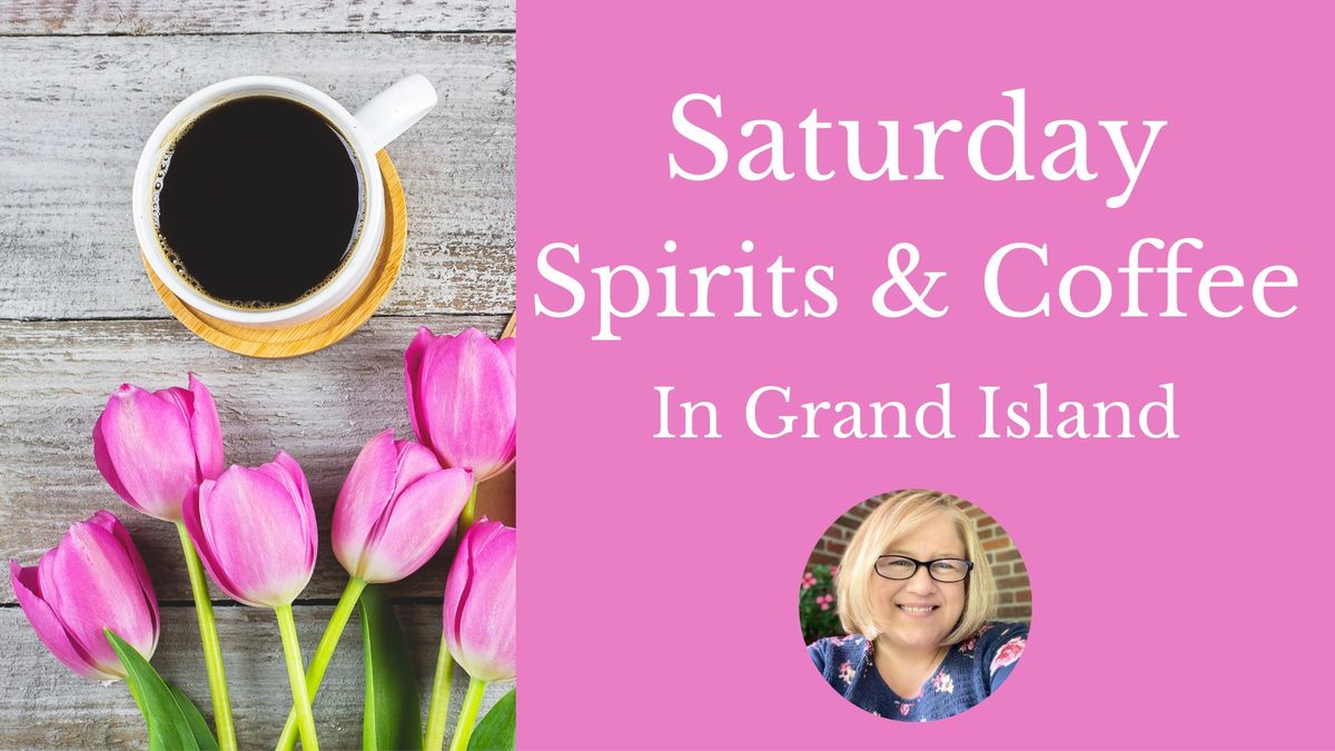 Saturday Spirits & Coffee in Grand Island