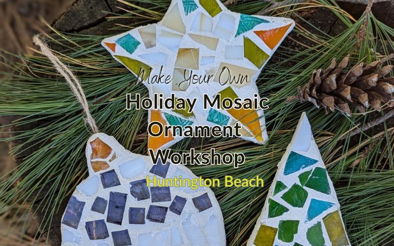 Mosaic Holiday Ornament Making Workshop, Huntington Beach