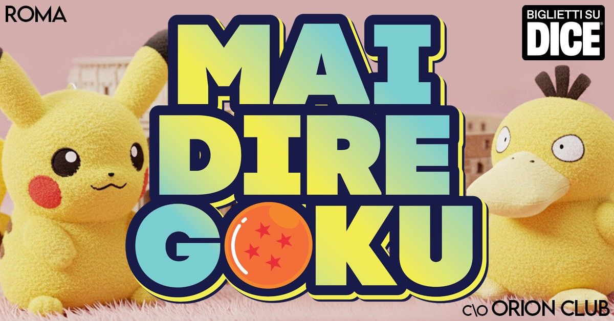 MAI DIRE GOKU - Special Guest: Giorgio Vanni - La Cartoon Experience pi\u00f9 grande d'Italia