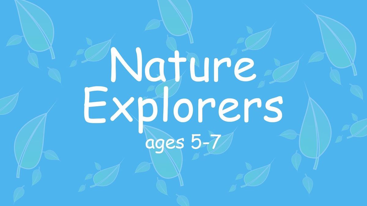 Nature Explorers: Ages 5-7, Session 1