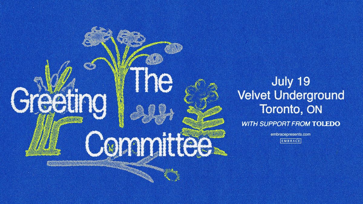 The Greeting Committee @ Velvet Underground | July 19th