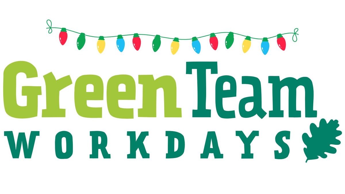 Green Team Workdays-Special Edition