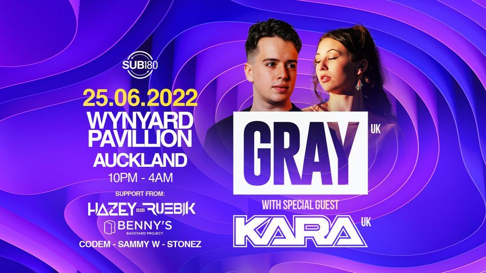 SUB180 Presents: Gray (UK) & Kara (UK) | Auckland