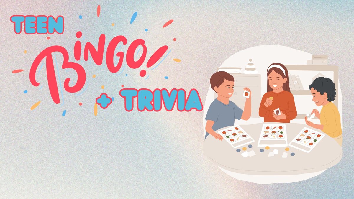 Teen Bingo\/Trivia - ages 13-18