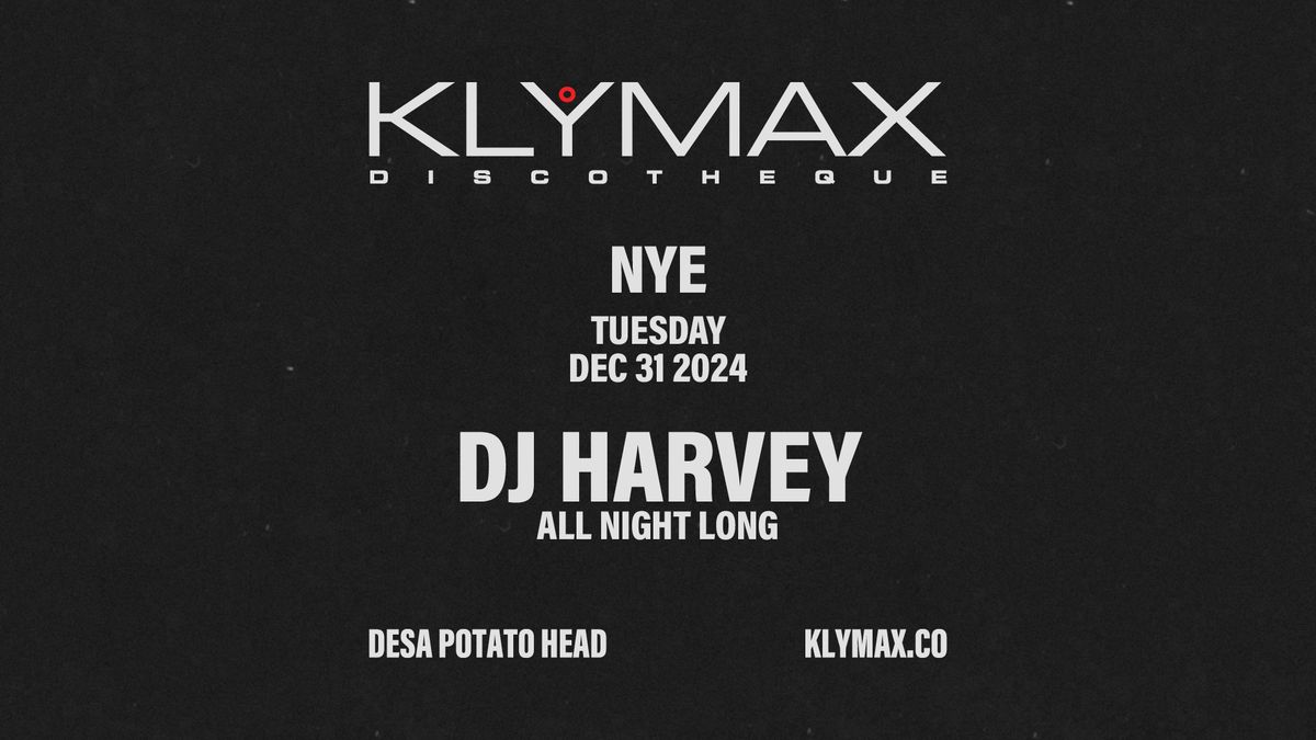 KLYMAX NYE 2024: DJ HARVEY ALL NIGHT LONG