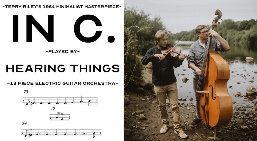  Hearing Things play \u2018In C\u2019 + John Pope \/ John Garner (DOUBLE BILL)