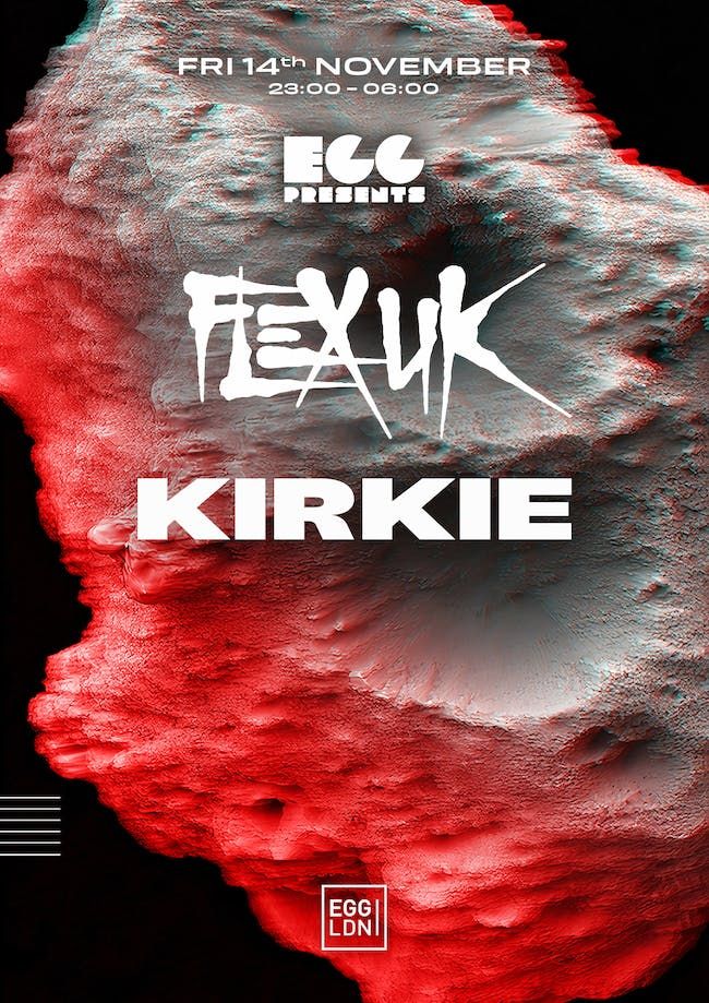 Egg LDN Pres: Flex &amp; Kirkie