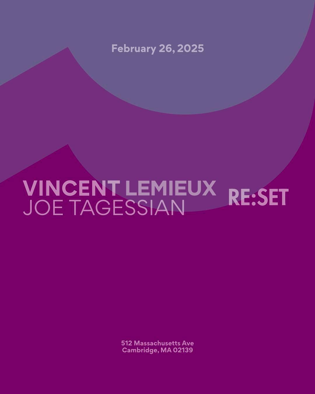 Re:Set w\/ Vincent Lemieux & Joe Tagessian