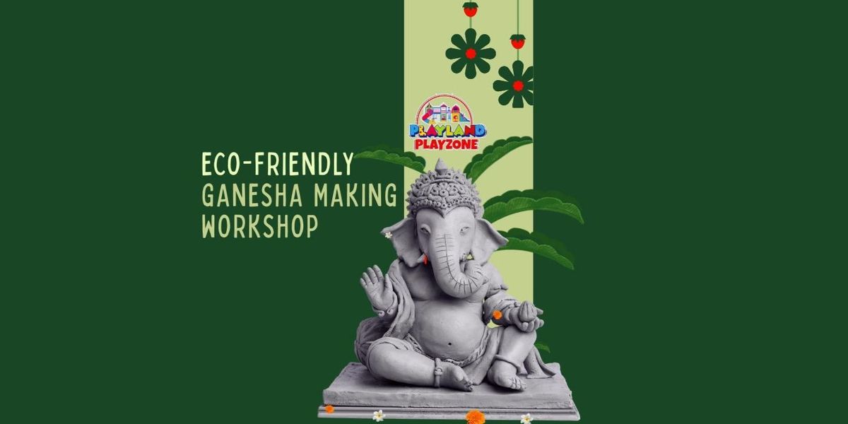 Eco-Friendly Ganesha Making Workshop