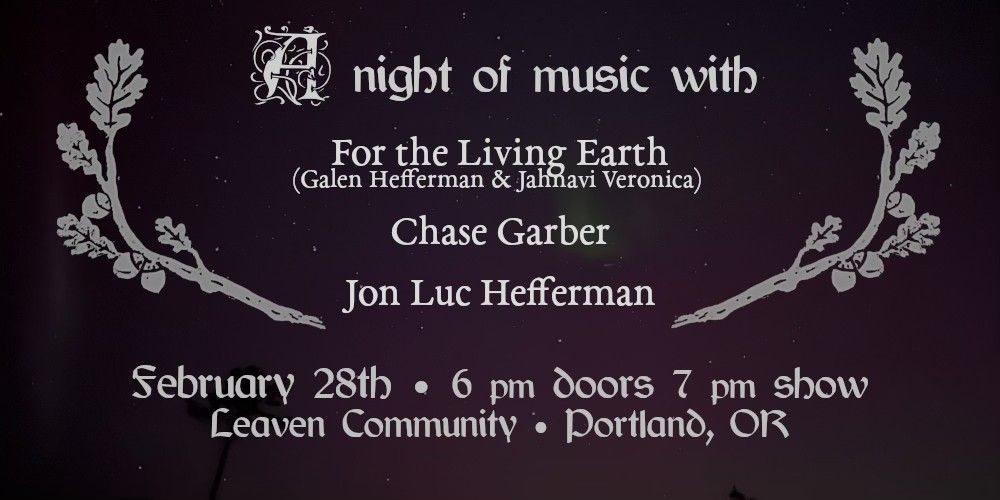 A night of music with For the Living Earth, Chase Garber & Jon Luc Hefferman @ Leaven Community