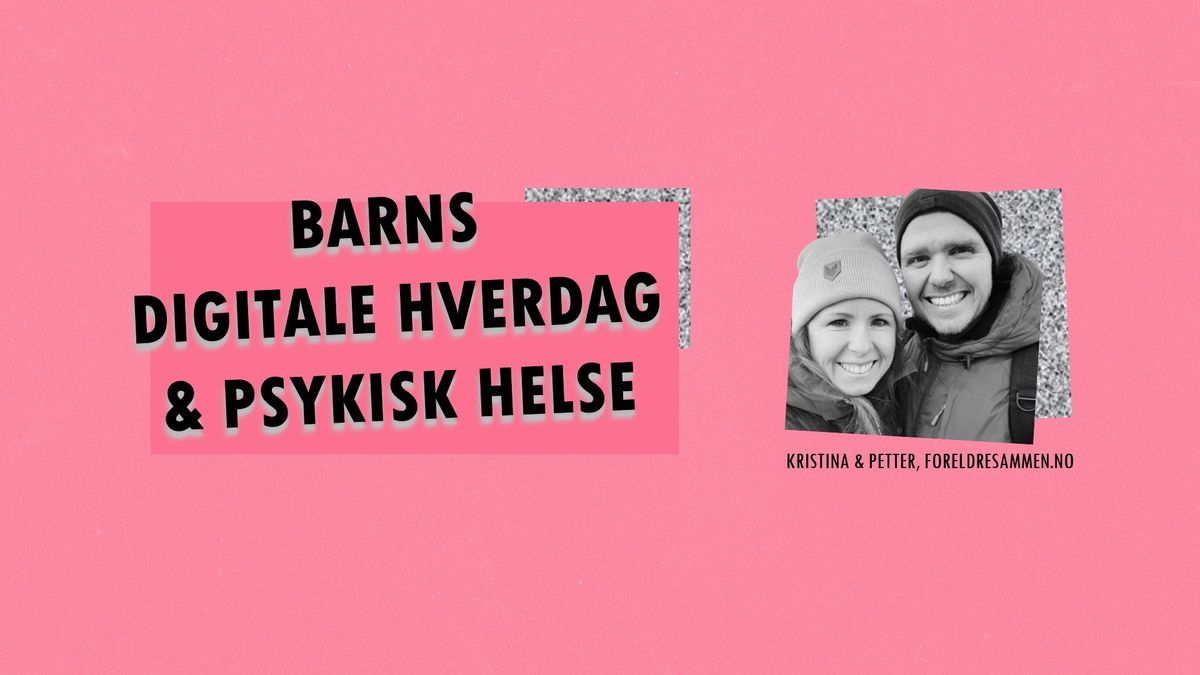 Temakveld - Barns digitale hverdag & psykiske helse