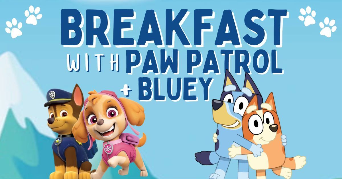 Breakfast With Paw Patrol & Bluey (Shaw)