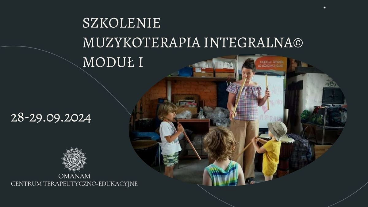 MUZYKOTERAPIA INTEGRALNA\u00a9 - MODU\u0141 I