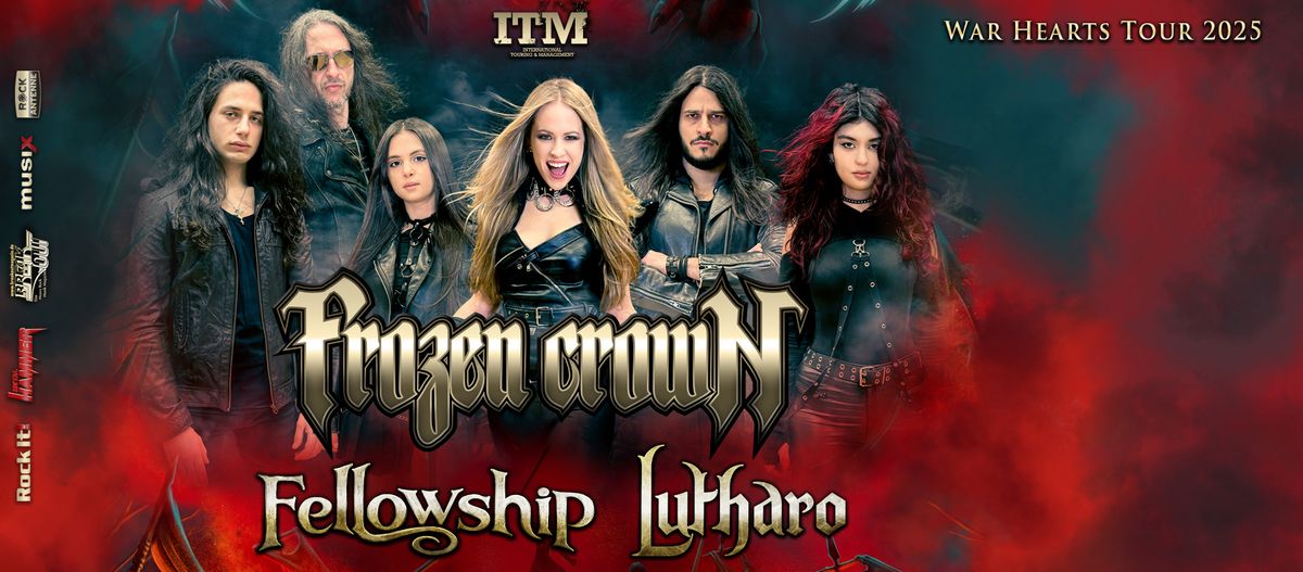 Frozen Crown - War Hearts Tour plus Special Guests Fellowship & Lutharo