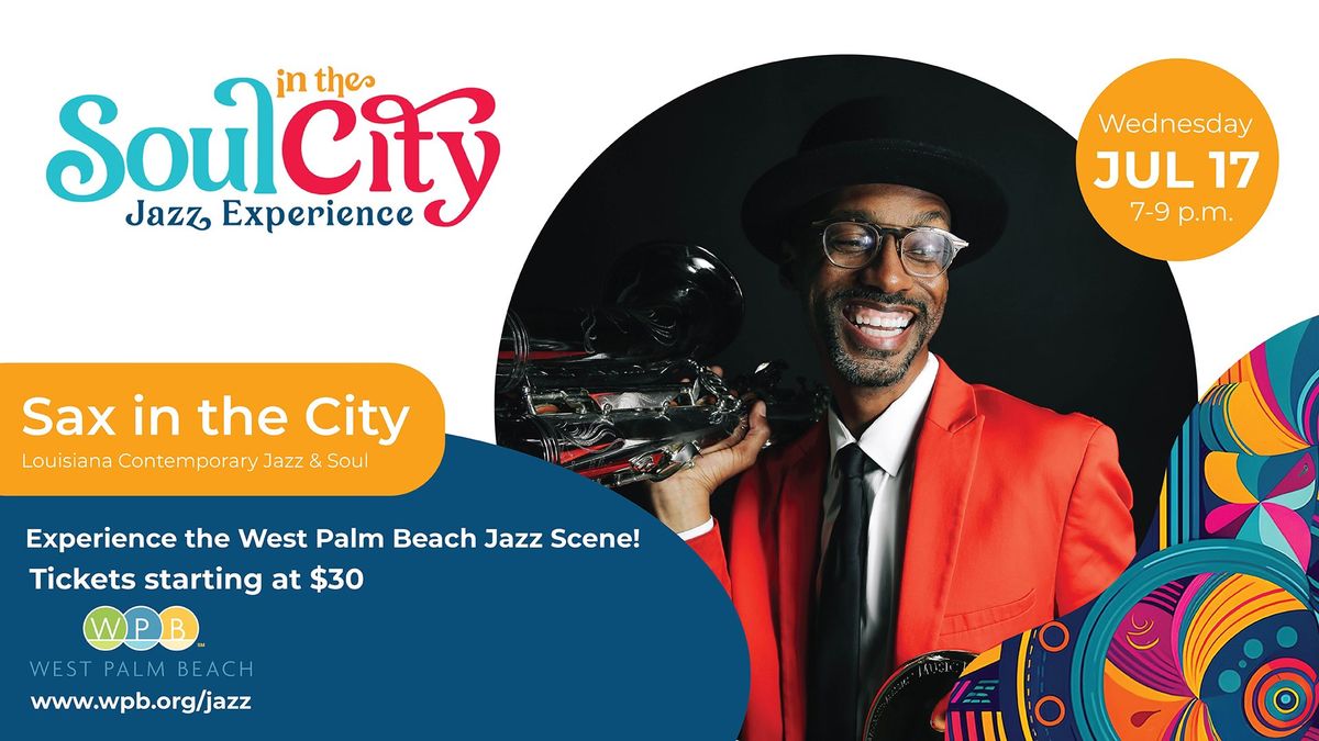 Soul in the City Jazz Experience Featuring Mickey Smith Jr: Sax in the City