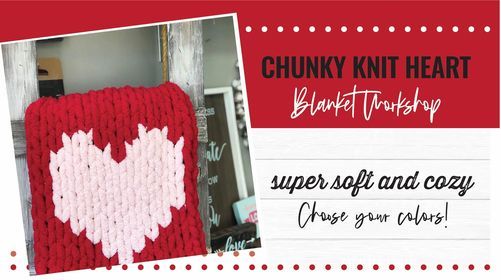 Specialty Heart Chunky Knit Blanket Workshop
