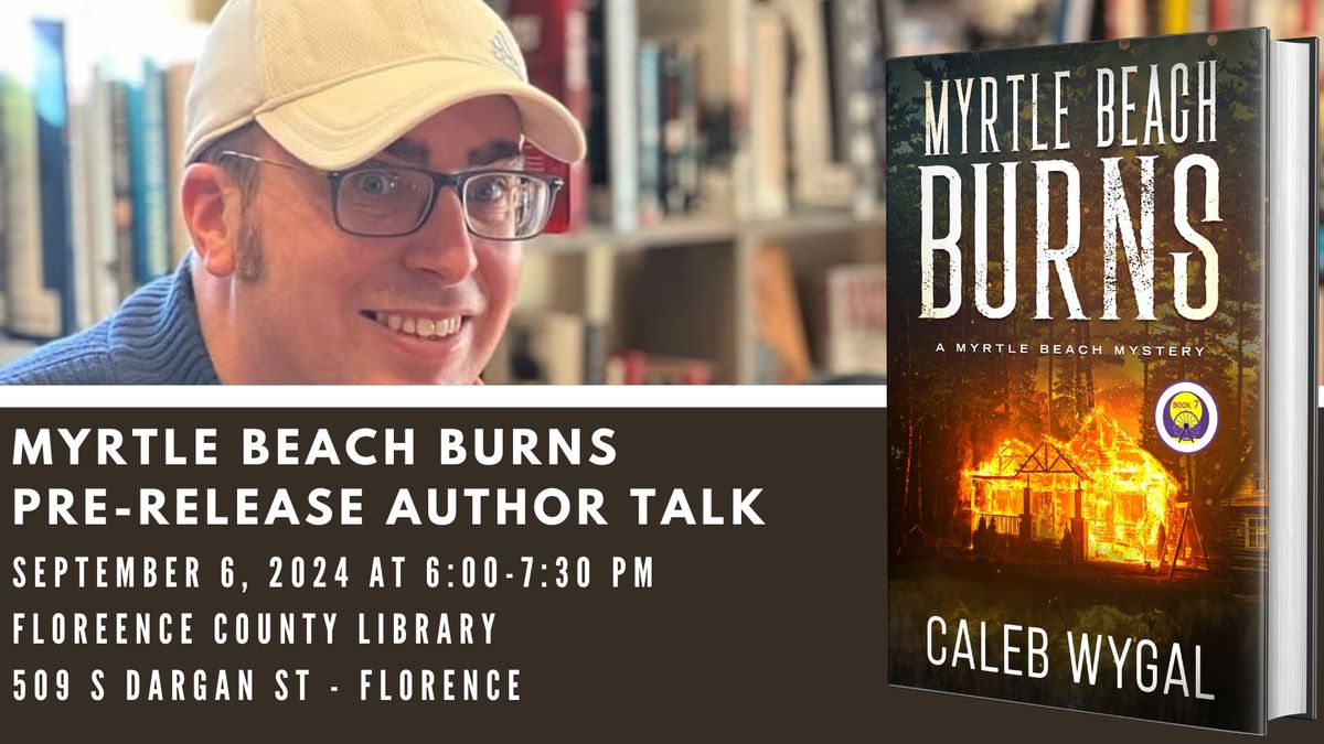 Myrtle Beach Burns Pre-Release Author Talk at the Florence Library